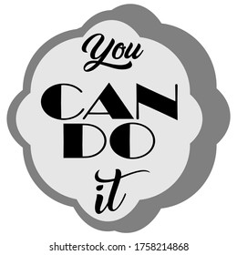 You can do it. Greeting card with modern calligraphy. Isolated typography concept. Inspirational motivational quote. Vector illustration.