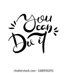 You can do it. Grunge lettering isolated artwork. Typography stamp for t-shirt graphics, print, poster, banner, flyer, tags, postcard. Vector image