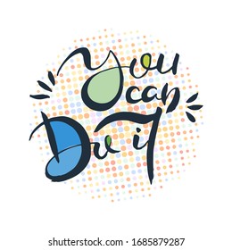You can do it. Grunge lettering isolated artwork. Typography stamp for t-shirt graphics, print, poster, banner, flyer, tags, postcard. Vector image