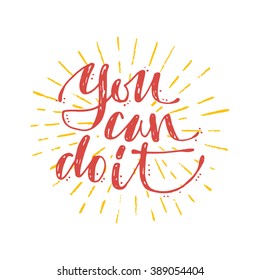 You can do it. Hand drawn vector illustration. Lettering. Modern calligraphy. T-shirt, poster, banner, motivation.