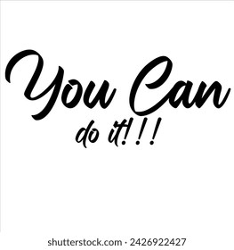 You Can Do It, handwritten lettering. Script written of brush pen. Design of hand-drawn vintage lettering