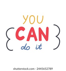 You Can Do It. Handwritten lettering phrase with squiggle for motivation for result, achievement, school reward. Cute hand drawn inspirational doodle typography for poster, print design, sticker.