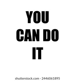 You can do it. Inspirational poster. Motivational poster.