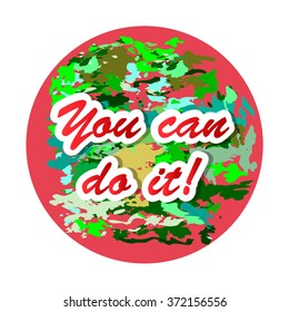 You can do it! Just Start lettering of an inspirational saying. Quote Typographical Poster Template, vector design