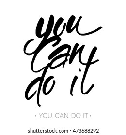 YOU CAN DO IT. Just Start lettering of an inspirational saying. Template design. Hand written calligraphy, brush painted letters. Vector illustration.
