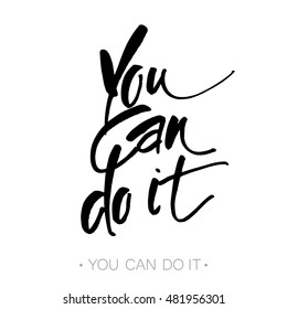 YOU CAN DO IT. Just Start lettering of an inspirational saying. Template design. Hand written calligraphy, brush painted letters. Vector illustration.