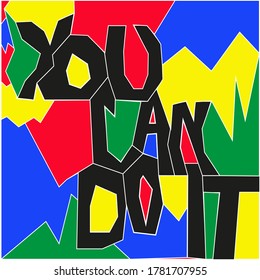 you can do it. lettering on the colorfull background. vector illustration for printing on t-shirts, cards, bags, posters
