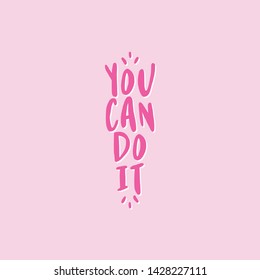 You can do it. - lovely lettering calligraphy quote. Handwritten wisdom greeting card. Motivation poster. Modern vector design.