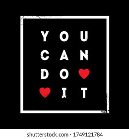 You Can Do It. Modern Print for t-shirt with motivational or inspirational slogan and red hearts.