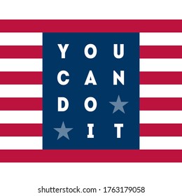 You Can Do It. Modern Print for t-shirt with motivational or inspirational slogan and stars. Vector illustration with american flag colors and symbols.