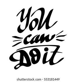 You can do it: motivating quote, phrase. Hand lettering and calligraphy