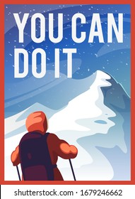 You can do it. Motivation vector poster. Climber look at the mountain.