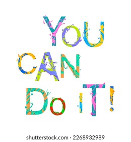 YOU CAN DO IT. Motivation vector inscription of colorful letters of paint