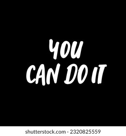 YOU CAN DO IT. Motivation inscription of splash paint letters,