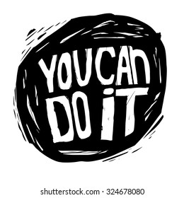 "You Can Do It" Motivation  poster.Text Handdrawin lettering of an inspirational saying. Quote Typographical Poster Template, vector design.