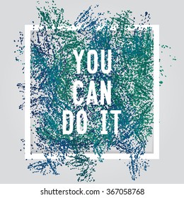 You can do it. Motivation square poster. Text lettering of an inspirational saying. Quote typographical poster, flyer, background template, vector design eps10