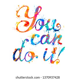 You can do it. Motivational inscription. Splash paint calligraphic vector letters