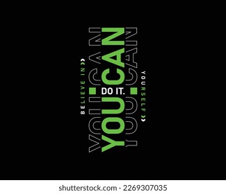 You can do it. motivational typography t shirt and apparel design, vector print, poster.