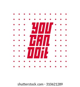 You Can Do it. Motivational quote. Vector illustration.