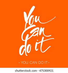 You can do it. Motivational slogan. Quote Typographical Poster Template design. Hand written calligraphy, brush painted letters. Vector illustration.