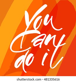 YOU CAN DO IT. Motivational slogan. Just Start lettering of an inspirational saying. Template design. Hand written calligraphy, brush painted letters. Vector illustration.