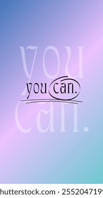 You can do it. Multi colored illustration.