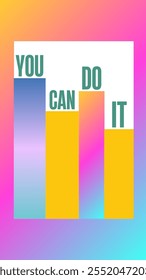 You can do it. Multi colored illustration.