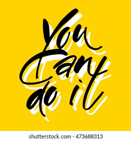 You can do it. Quote Typographical Poster Template design. Hand written calligraphy, brush painted letters. Vector illustration.