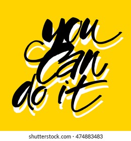 You can do it. Quote Typographical Poster Template design. Hand written calligraphy, brush painted letters. Vector illustration.