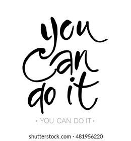 You can do it. Quote Typographical Poster Template design. Hand written calligraphy, brush painted letters. Vector illustration.