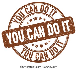 you can do it. stamp. brown round grunge vintage you can do it sign