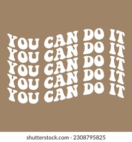 You can do it. Typography groovy style quote. Poster vector template with motivational quote.