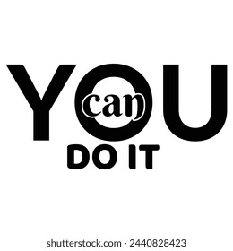 You can do it, typography quotes t shirt design,Typography for t shirt design tee print applique fashion slogan badge label clothing.