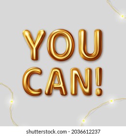 You can do it. Vector motivational inscription for the best wishes made in gold letters on a gray background with a holiday LED garland lying next to it. Design lettering for card, banner, poster
