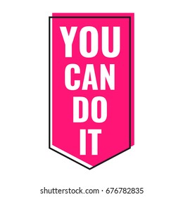 You can do it. Vector illustration on white background.