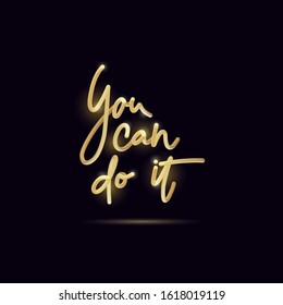 You can do it.3d gradient bubble lettering.Yellow Gold luxury minimal shape.Liquid color path.Golden Tube Hand-Drawn vector illustration.Modern Style vector 10 EPS.