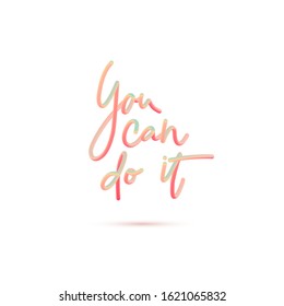 You can do it.3d gradient bubble lettering.Rose glossy minimal shape.Liquid color path.Pink Tube Hand-Drawn vector illustration. 
Sweet candy style vector 10 EPS.