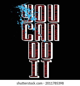 you can do it,slogan graphic typography design for t shirt print,illustration art