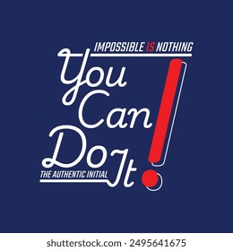 You can do it,stylish slogan typography tee shirt design.Motivation and inspirational quote.Clothing,t shirt,apparel and other uses Vector print, typography, poster.