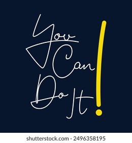 You can do it,stylish slogan typography tee shirt design.Motivation and inspirational quote.Clothing,t shirt,apparel and other uses Vector print, typography, poster.