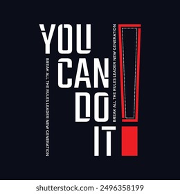 You can do it,stylish slogan typography tee shirt design.Motivation and inspirational quote.Clothing,t shirt,apparel and other uses Vector print, typography, poster.