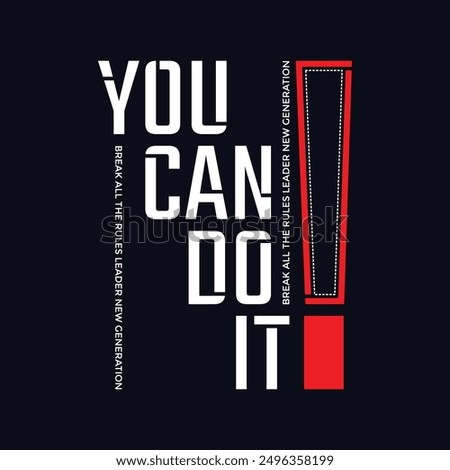 You can do it,stylish slogan typography tee shirt design.Motivation and inspirational quote.Clothing,t shirt,apparel and other uses Vector print, typography, poster.