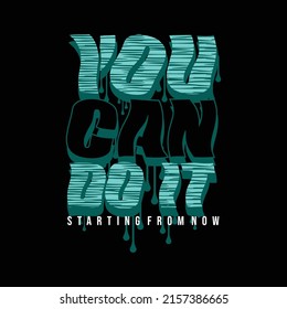 you can do it lettering graphic design, typography vector illustration, style t shirt