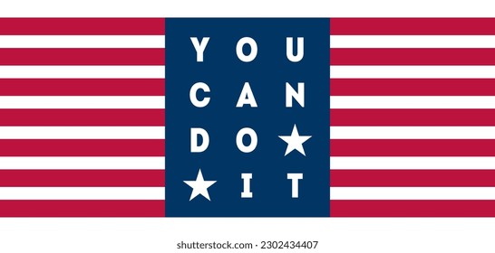 You Can Do It - modern Print for t-shirt with motivational or inspirational slogan. Vector illustration with american flag colors and symbols.