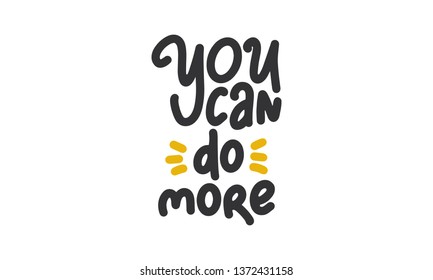 You can do more. Handwritten vector lettering. Unique hand drawn nursery poster. Cute phrases. Ink brush calligraphy. Scandinavian style. Poster, banner, t-shirt design element. Vector illustration