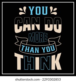 you can do more than you think lettering quotes. inspiration and motivational typography quotes for t-shirt and poster design illustration - vector