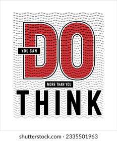 You can do more than you think illustration typography vector graphic design for using all types of mens boys girls kids ladies fashion t shirt print design with positive slogan 