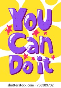 You can do it motivation poster typography lettering quotes text. Good for wallpaper, t-shirt print. English language