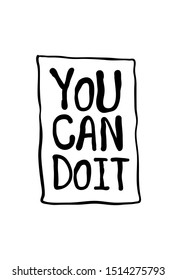 You can Do It motivation text lettering. Hand written calligraphic success poster You can. Doodle font design positive lifestyle philosophy We Can Do.