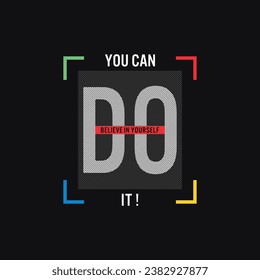 you can do it motivational quotes t shirt design graphic vector
